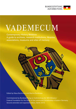 Vademecum Contemporary History Moldova a Guide to Archives, Research Institutions, Libraries, Associations, Museums and Sites of Memory