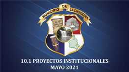 10.1 Proyectos Institucionales Mayo 2021 Informe De Proyectos De Descentralización – Vigencia 2018