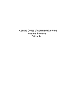 Census Codes of Administrative Units Northern Province Sri Lanka Province District DS Division GN Division Name Code Name Code Name Code Name No