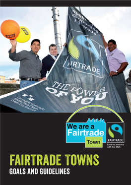 Fairtrade Towns Goals and Guidelines Contents
