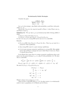 Evolutionarily Stable Strategies Consider the Game Hawk Dove Hawk -2,-2 2,0 Dove 0,2 1,1