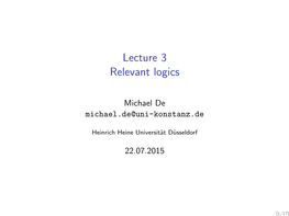 Lecture 3 Relevant Logics