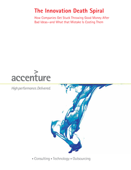 The Innovation Death Spiral How Companies Get Stuck Throwing Good Money After Bad Ideas—And What That Mistake Is Costing Them Table of Contents