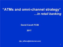 “Atms and Omni-Channel Strategy” …In Retail Banking