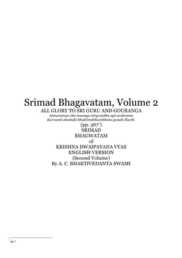 Srimad Bhagavatam, Volume 2 ALL GLORY to SRI GURU and GOURANGA Atmaramas Cha Munayo Nirgrantha Api Urukrame Kurvanti Ahaituki Bhaktimitthambhuta Gunah Harih