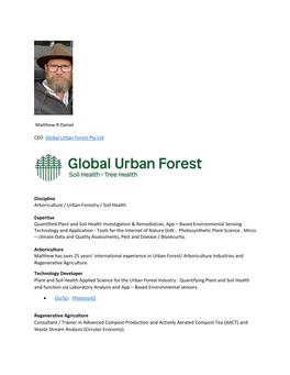 Matthew R Daniel CEO Global Urban Forest Pty Ltd Discipline Arboriculture / Urban Forestry / Soil Health Expertise Quantified P