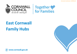 Camelford Family Hub Information Classification: CONTROLLED Camelford Family Hub Information Classification: CONTROLLED Early Help 1St October 2020 – Present