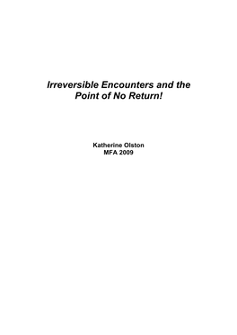 Irreversible Encounters and the Point of No Return!