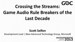 Crossing the Streams: Game Audio Rule Breakers of the Last Decade