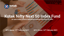 Kotak Nifty Next 50 Index Fund an Open Ended Scheme Replicating/Tracking Nifty Next 50 Index