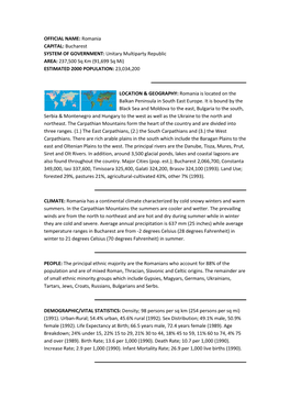 Romania CAPITAL: Bucharest SYSTEM of GOVERNMENT: Unitary Multiparty Republic AREA: 237,500 Sq Km (91,699 Sq Mi) ESTIMATED 2000 POPULATION: 23,034,200