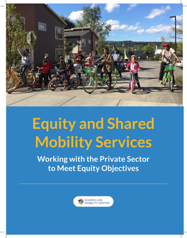Equity and Shared Mobility Services Working with the Private Sector to Meet Equity Objectives Acknowledgements November 2019