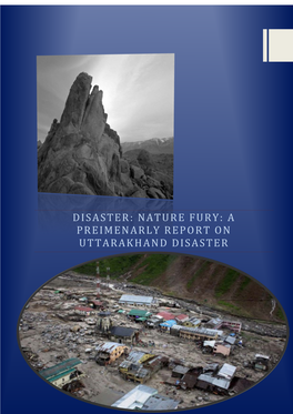 Disaster: Nature Fury: a Preimenarly Report on Uttarakhand Disaster