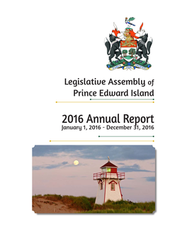 2016 Annual Report January 1, 2016 - December 31, 2016 BLANK Prince Edward Island Île-Du-Prince-Édouard Legislative Assembly Assemblée Législative