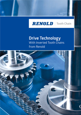 Drive Technology with Inverted Tooth Chains from Renold 2 Inverted Tooth Chains for Drives I Competence