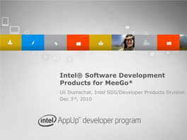 Intel® Software Development Products for Meego* Uli Dumschat, Intel SSG/Developer Products Division Dec 3Rd, 2010 Legal Disclaimer