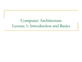 Computer Architecture Lecture 1: Introduction and Basics Where We Are