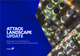 ATTACK LANDSCAPE UPDATE Ransomware 2.0, Automated Recon, Supply Chain Attacks, and Other Trending Threats