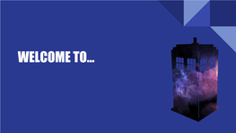 WELCOME TO... the Doctor Whoco