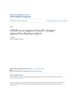 Othello As an Enigma to Himself: a Jungian Approach to Character Analysis Eric Iliff Eastern Washington University