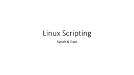 Linux Scripting Signals & Traps Signals