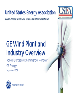 GE Wind Plant and Industry Overview Ronald J Brzezinski: Commercial Manager GE Energy September, 2009 2008 US Wind Industry Highlights