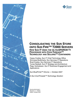Consolidating the Sun Store Onto Sun Fire™ T2000 Servers How Sun It Uses the Ultrasparc® T1 Processor with Coolthreads™ Technology and Solaris™ Containers