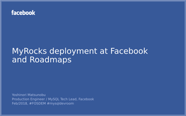 Myrocks Deployment at Facebook and Roadmaps