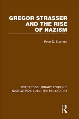 GREGOR STRASSER and the RISE of NAZISM This Page Intentionally Left Blank GREGOR STRASSER and the RISE of NAZISM