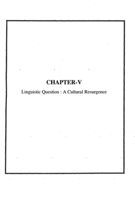 CHAPTER-V · Linguistic Question : a Cultural Resurgence CHAPTER-V LINGUISTIC QUESTION: a CULTURAL RESURGENCE