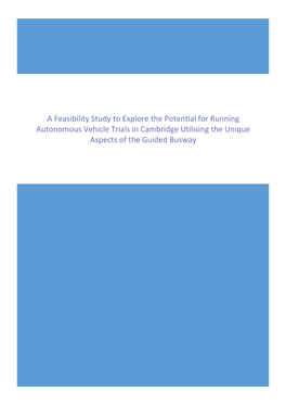 Feasibility Study to Explore the Potential for Running Autonomous Vehicle Trials in Cambridge Utilising the Unique Aspects of the Guided Busway