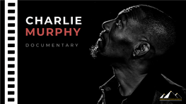 Charlie Murphy / Documentary Charlie Murphy Logline Documentary