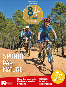 SPORTIF PAR NATURE + LE GUIDE ©D.Bottani DES Musée De La Boulangerie Chapeau FESTIVALS Une Bonne Tranche Le Melon D’Histoire De Cavaillon ! Sommaire ©D.Rosso