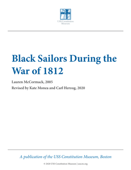 Black Sailors During the War of 1812 Lauren Mccormack, 2005 Revised by Kate Monea and Carl Herzog, 2020