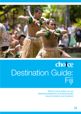 Choice Travel Destination Guide: Fiji Contents