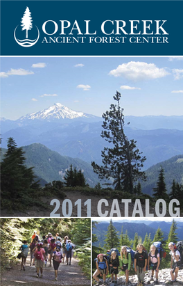 Catalog 2 Welcome Opal Creek Ancient Forest Center 2011 Catalog Contents 3