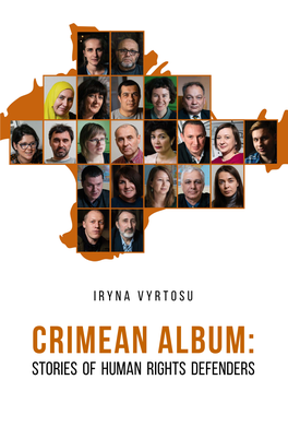 CRIMEAN ALBUM: Stories of Human Rights Defenders IRYNA VYRTOSU CRIMEAN ALBUM: STORIES of HUMAN RIGHTS DEFENDERS УДК 342.72/.73(477.75-074)(092) К82