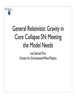 General Relativistic Gravity in Core Collapse SN: Meeting the Model Needs