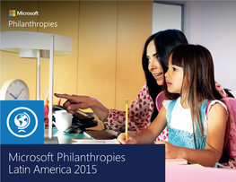 Microsoft Philanthropies Latin America 2015 “At Microsoft, We Reaffirm Our Commitment to Continue Creating More Opportunities for Young People in Latin America”