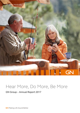 Hear More, Do More, Be More GN Group – Annual Report 2017