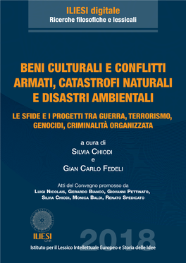 Beni Culturali E Conflitti Armati, Catastrofi Naturali E Disastri Ambientali Le Sfide E I Progetti Tra Guerra, Terrorismo, Genocidi, Criminalità Organizzata