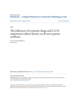 The Influences of Cytotoxic Drugs and L1210 Suspension Culture Density on De Novo Purine Synthesis Joyce Ann O'shaughnessy Yale University