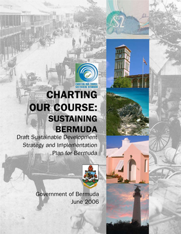 Charting Our Course: SUSTAINING BERMUDA Draft Sustainable Development Strategy and Implementation Plan for Bermuda