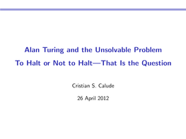 Alan Turing and the Unsolvable Problem [8Pt] to Halt Or Not to Halt