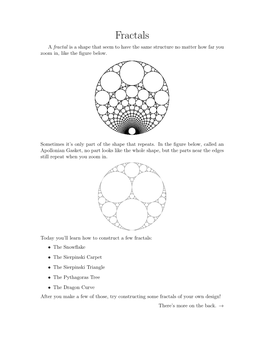 Fractals a Fractal Is a Shape That Seem to Have the Same Structure No Matter How Far You Zoom In, Like the ﬁgure Below