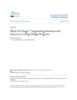 Black Girl Magic?: Negotiating Emotions and Success in College Bridge Programs Olivia Ann Johnson University of South Florida, Johnson17@Mail.Usf.Edu