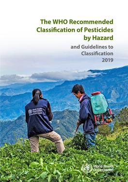 Recommended Classification of Pesticides by Hazard and Guidelines to Classification 2019 Theinternational Programme on Chemical Safety (IPCS) Was Established in 1980