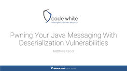 Pwning Your Java Messaging with Deserialization Vulnerabilities Matthias Kaiser About Me