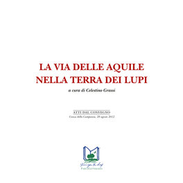 La Via Delle Aquile Nella Terra Dei Lupi a Cura Di Celestino Grassi