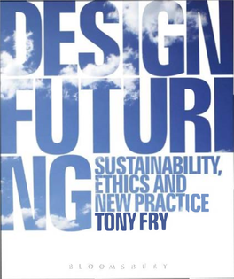 Tony-Fry-Design-Futuring-Sustainability-Ethics-And-New-Practice.Pdf